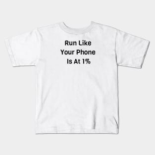 Run Like Your Phone Is At 1% Kids T-Shirt